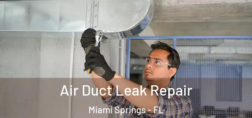  Air Duct Leak Repair Miami Springs - FL