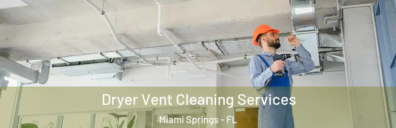  Dryer Vent Cleaning Services Miami Springs - FL
